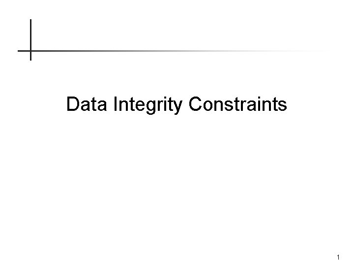 Data Integrity Constraints 1 