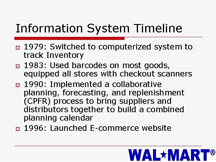 Information System Timeline o o 1979: Switched to computerized system to track Inventory 1983: