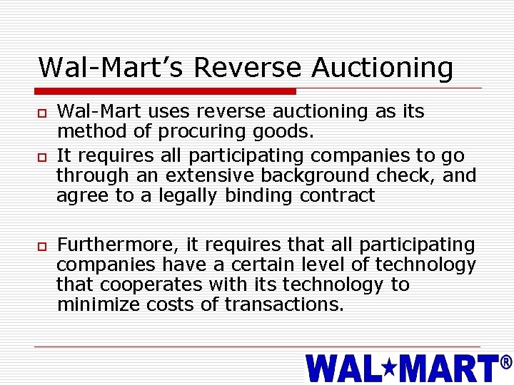 Wal-Mart’s Reverse Auctioning o o o Wal-Mart uses reverse auctioning as its method of