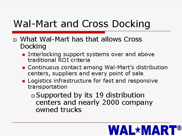 Wal-Mart and Cross Docking o What Wal-Mart has that allows Cross Docking n n