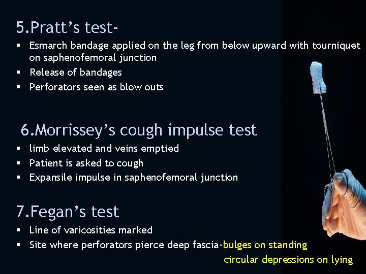 5. Pratt’s test§ Esmarch bandage applied on the leg from below upward with tourniquet