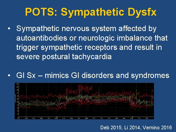 POTS: Sympathetic Dysfx • Sympathetic nervous system affected by autoantibodies or neurologic imbalance that