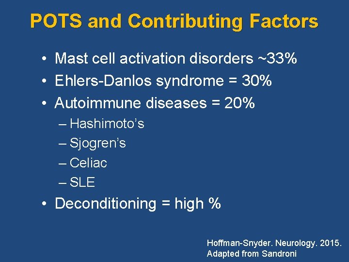 POTS and Contributing Factors • Mast cell activation disorders ~33% • Ehlers-Danlos syndrome =