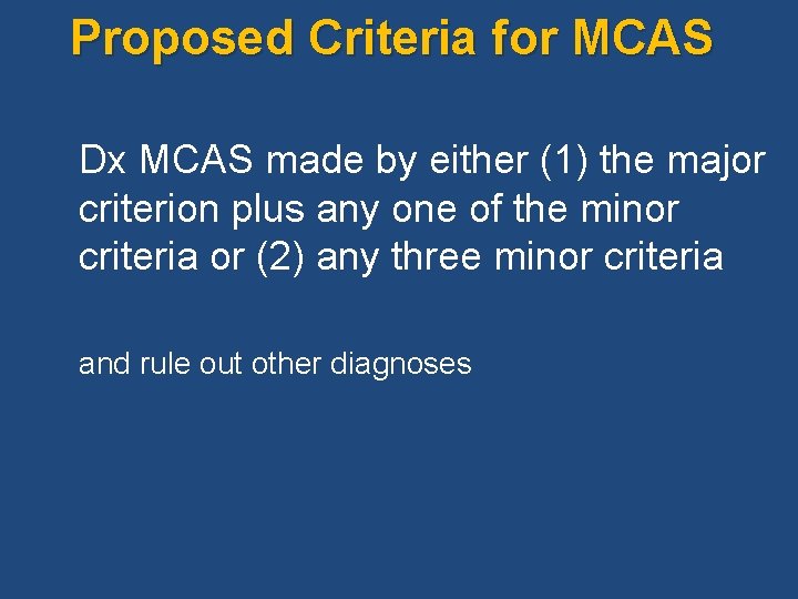 Proposed Criteria for MCAS Dx MCAS made by either (1) the major criterion plus