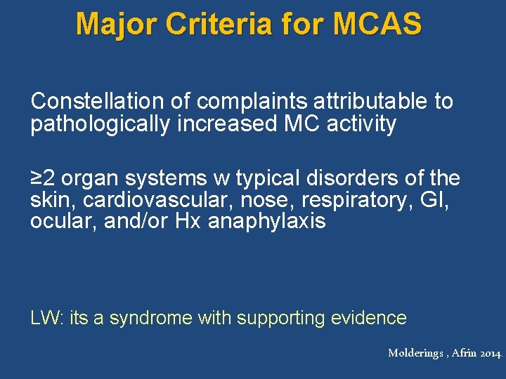 Major Criteria for MCAS Constellation of complaints attributable to pathologically increased MC activity ≥