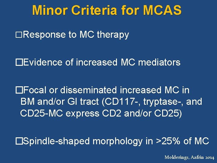 Minor Criteria for MCAS � Response to MC therapy � Evidence of increased MC