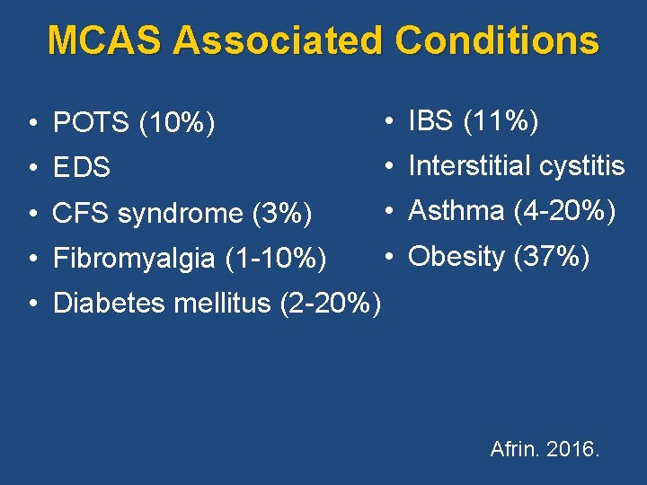 MCAS Associated Conditions • POTS (10%) • IBS (11%) • EDS • Interstitial cystitis