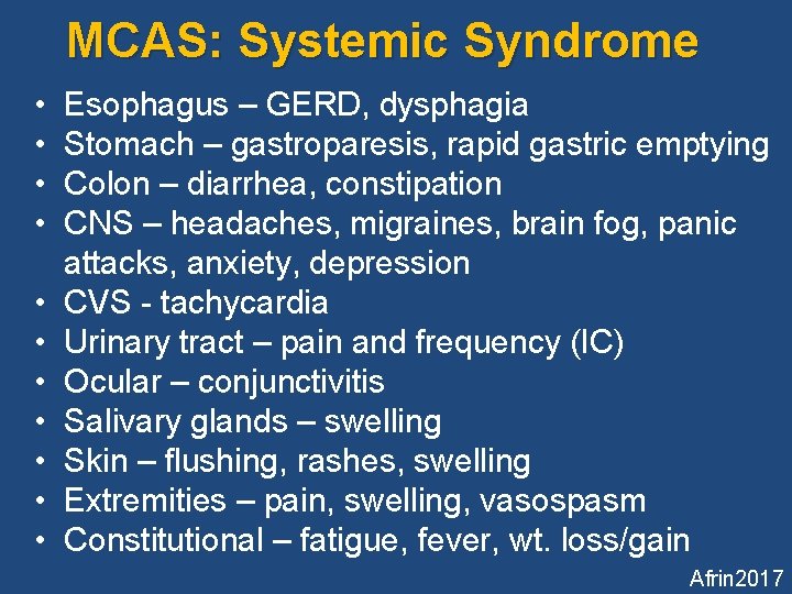 MCAS: Systemic Syndrome • • • Esophagus – GERD, dysphagia Stomach – gastroparesis, rapid