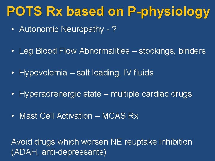 POTS Rx based on P-physiology • Autonomic Neuropathy - ? • Leg Blood Flow
