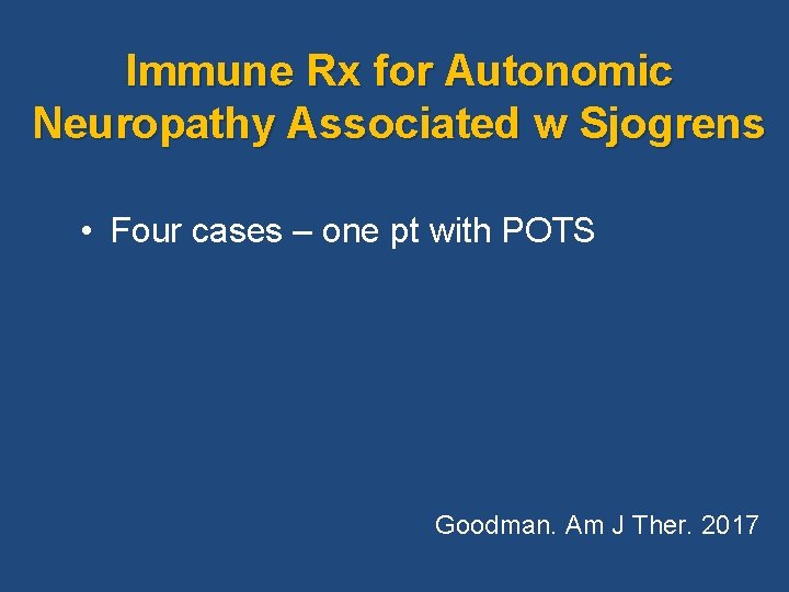 Immune Rx for Autonomic Neuropathy Associated w Sjogrens • Four cases – one pt