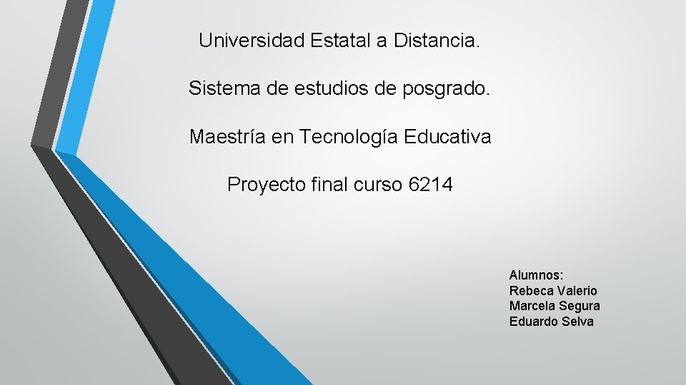 Universidad Estatal a Distancia. Sistema de estudios de posgrado. Maestría en Tecnología Educativa Proyecto