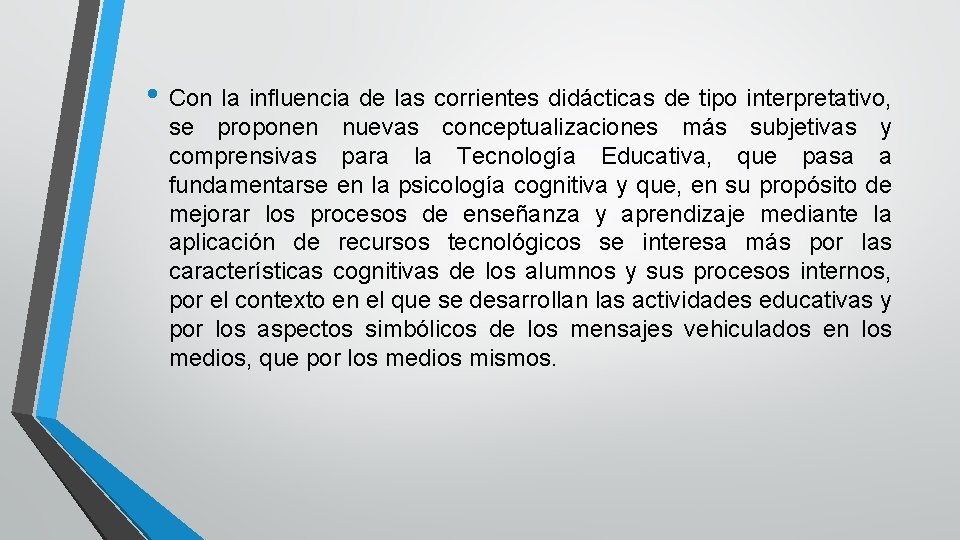  • Con la influencia de las corrientes didácticas de tipo interpretativo, se proponen