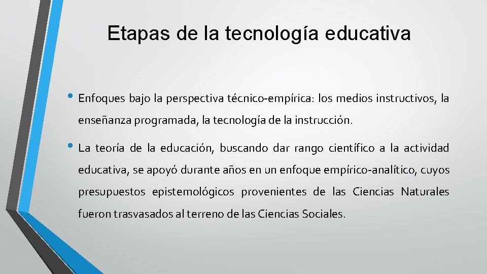 Etapas de la tecnología educativa • Enfoques bajo la perspectiva técnico-empírica: los medios instructivos,