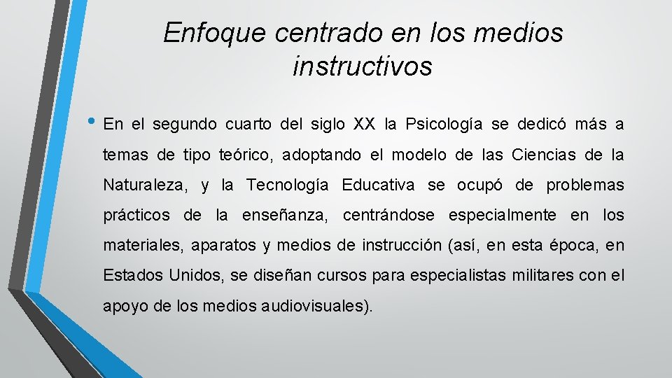 Enfoque centrado en los medios instructivos • En el segundo cuarto del siglo XX