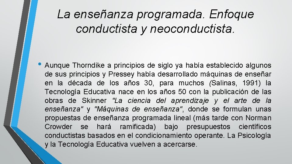 La enseñanza programada. Enfoque conductista y neoconductista. • Aunque Thorndike a principios de siglo