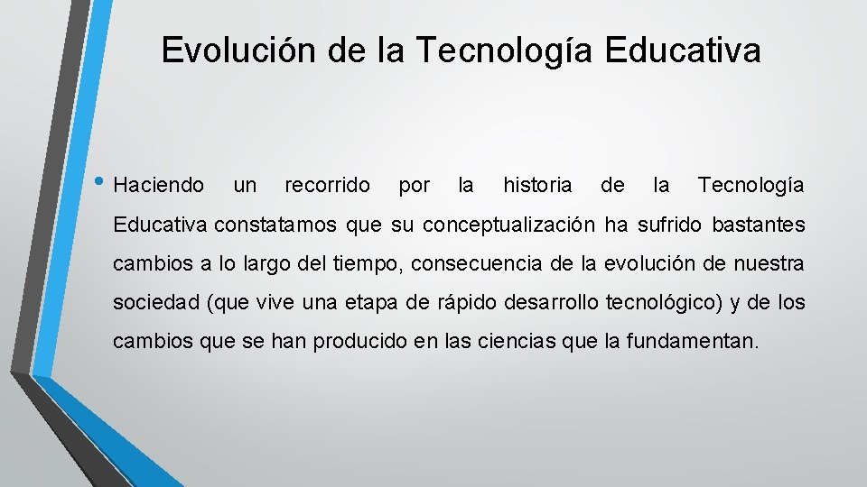 Evolución de la Tecnología Educativa • Haciendo un recorrido por la historia de la