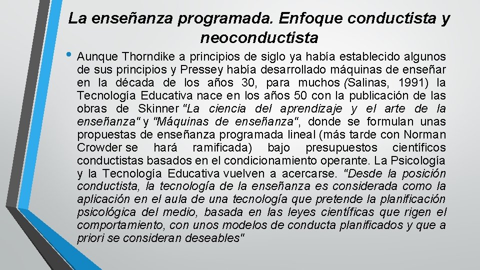 La enseñanza programada. Enfoque conductista y neoconductista • Aunque Thorndike a principios de siglo