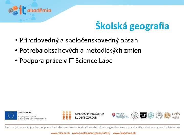 Školská geografia • Prírodovedný a spoločenskovedný obsah • Potreba obsahových a metodických zmien •