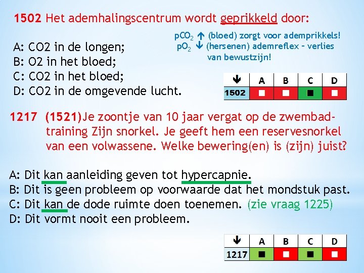 1502 Het ademhalingscentrum wordt geprikkeld door: p. CO 2 (bloed) zorgt voor ademprikkels! p.