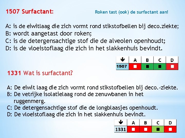 1507 Surfactant: Roken tast (ook) de surfactant aan! A: is de eiwitlaag die zich
