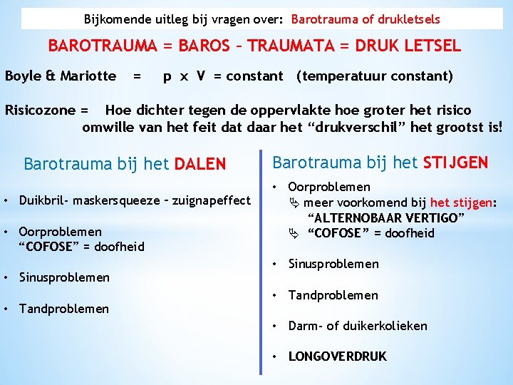 Bijkomende uitleg bij vragen over: Barotrauma of drukletsels BAROTRAUMA = BAROS – TRAUMATA =