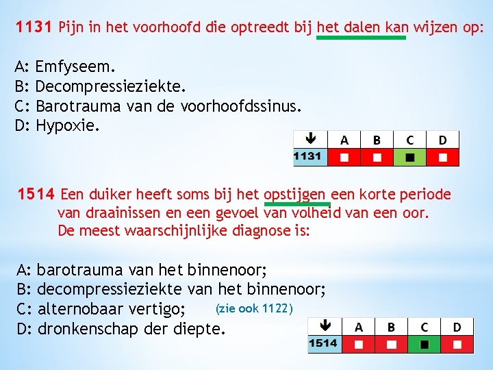 1131 Pijn in het voorhoofd die optreedt bij het dalen kan wijzen op: A: