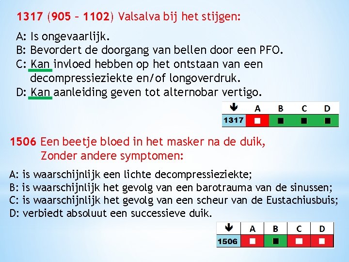 1317 (905 – 1102) Valsalva bij het stijgen: A: Is ongevaarlijk. B: Bevordert de