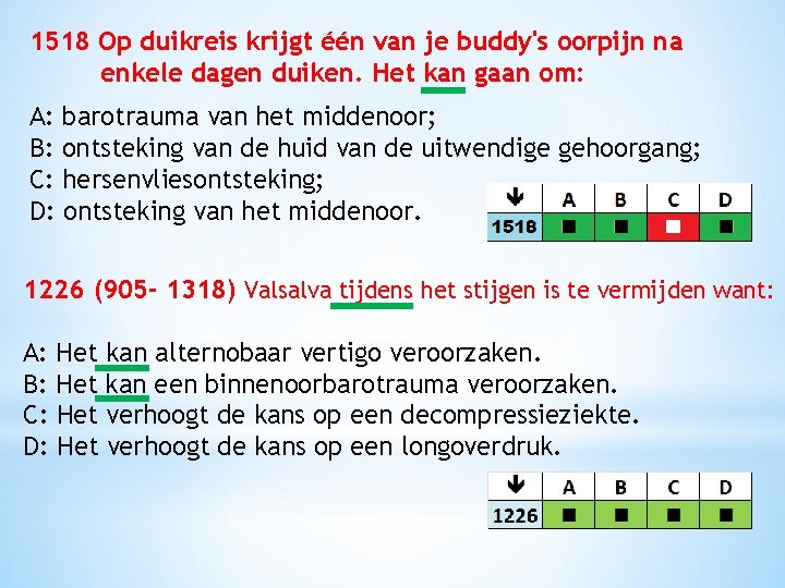 1518 Op duikreis krijgt één van je buddy's oorpijn na enkele dagen duiken. Het