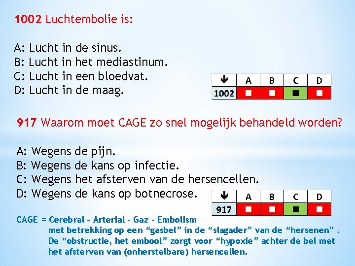 1002 Luchtembolie is: A: Lucht in de sinus. B: Lucht in het mediastinum. C:
