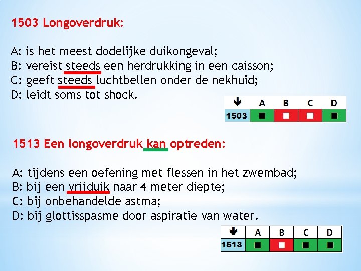 1503 Longoverdruk: A: is het meest dodelijke duikongeval; B: vereist steeds een herdrukking in