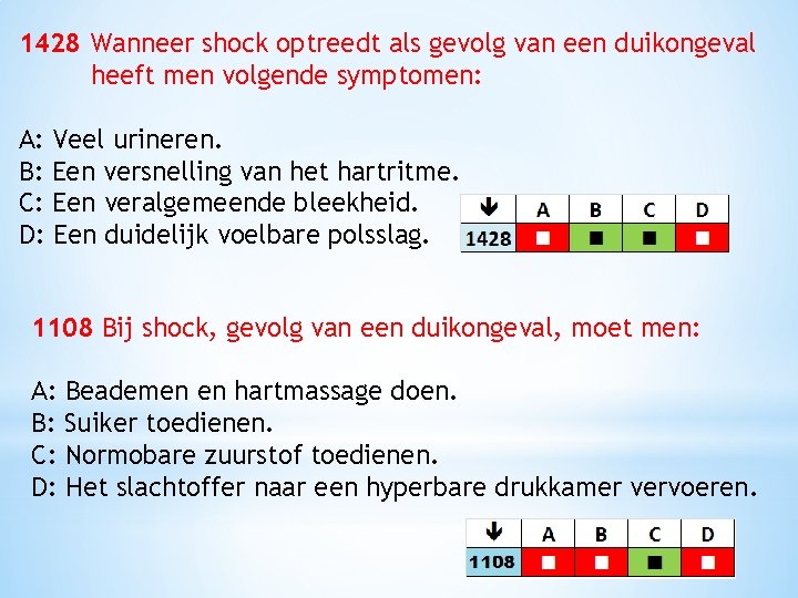 1428 Wanneer shock optreedt als gevolg van een duikongeval heeft men volgende symptomen: A: