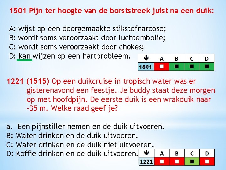 1501 Pijn ter hoogte van de borststreek juist na een duik: A: wijst op