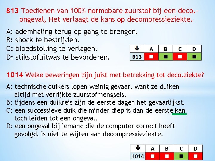 813 Toedienen van 100% normobare zuurstof bij een deco. ongeval, Het verlaagt de kans