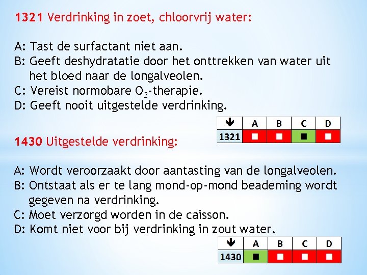 1321 Verdrinking in zoet, chloorvrij water: A: Tast de surfactant niet aan. B: Geeft