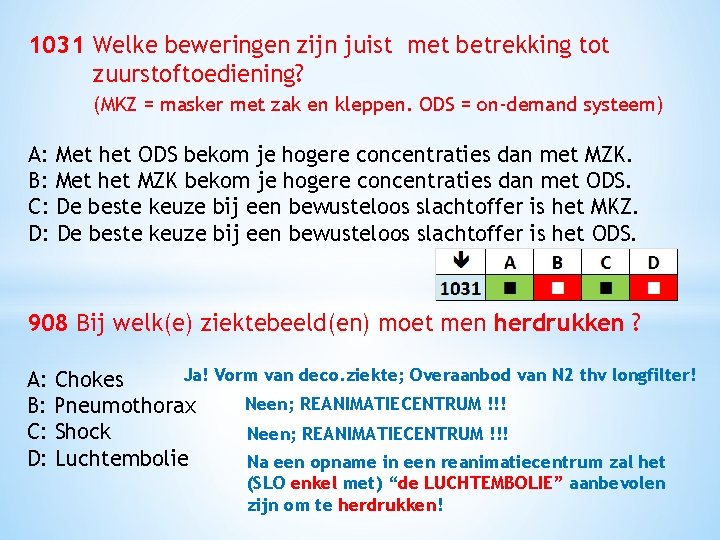 1031 Welke beweringen zijn juist met betrekking tot zuurstoftoediening? (MKZ = masker met zak