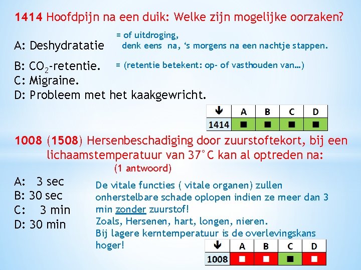 1414 Hoofdpijn na een duik: Welke zijn mogelijke oorzaken? A: Deshydratatie = of uitdroging,