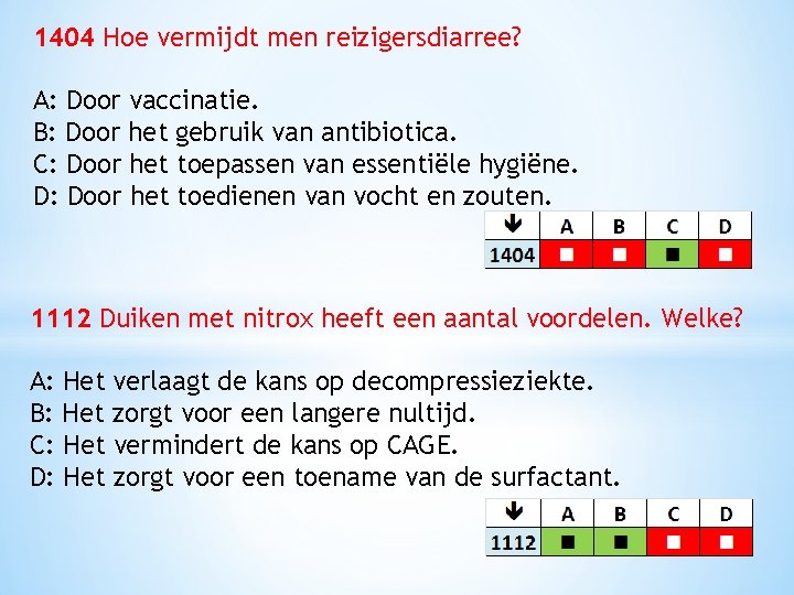1404 Hoe vermijdt men reizigersdiarree? A: Door vaccinatie. B: Door het gebruik van antibiotica.