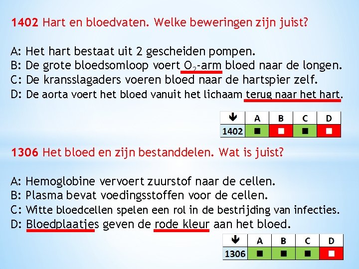1402 Hart en bloedvaten. Welke beweringen zijn juist? A: Het hart bestaat uit 2