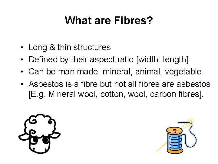 What are Fibres? • • Long & thin structures Defined by their aspect ratio