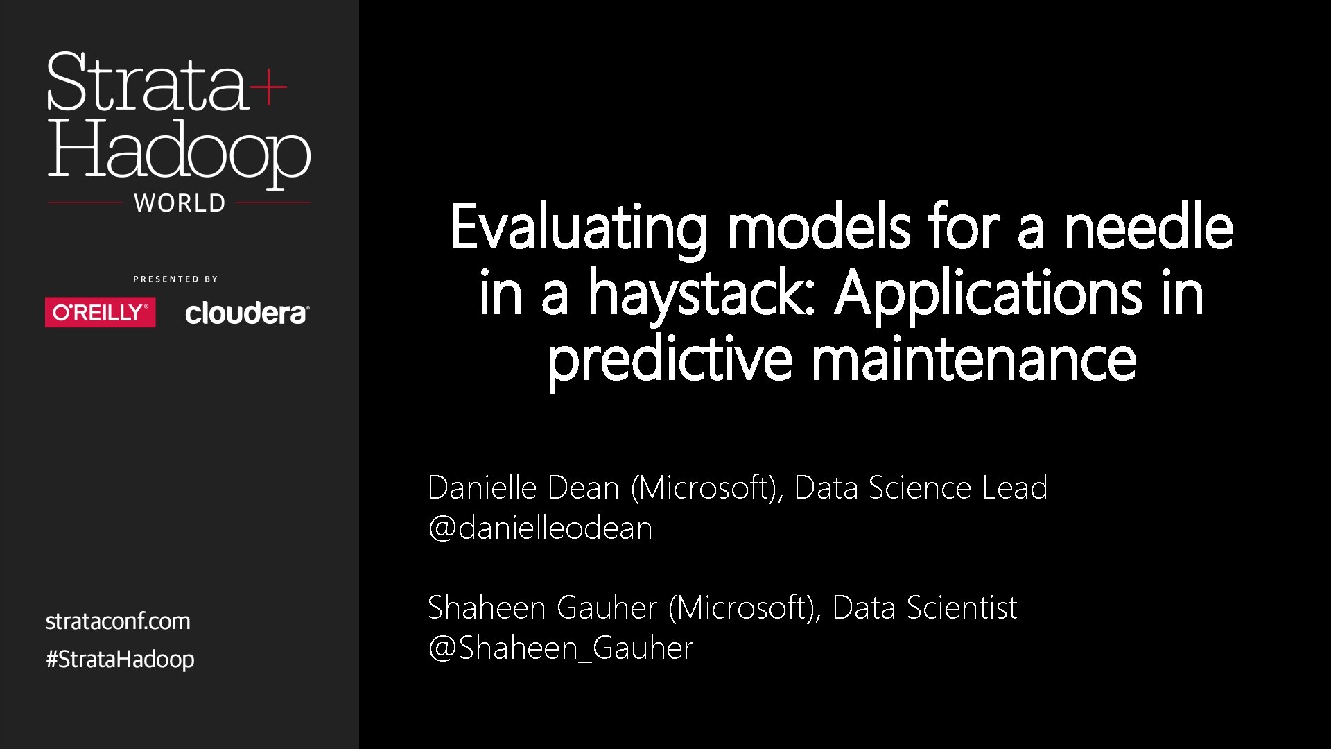 Evaluating models for a needle in a haystack: Applications in predictive maintenance Danielle Dean