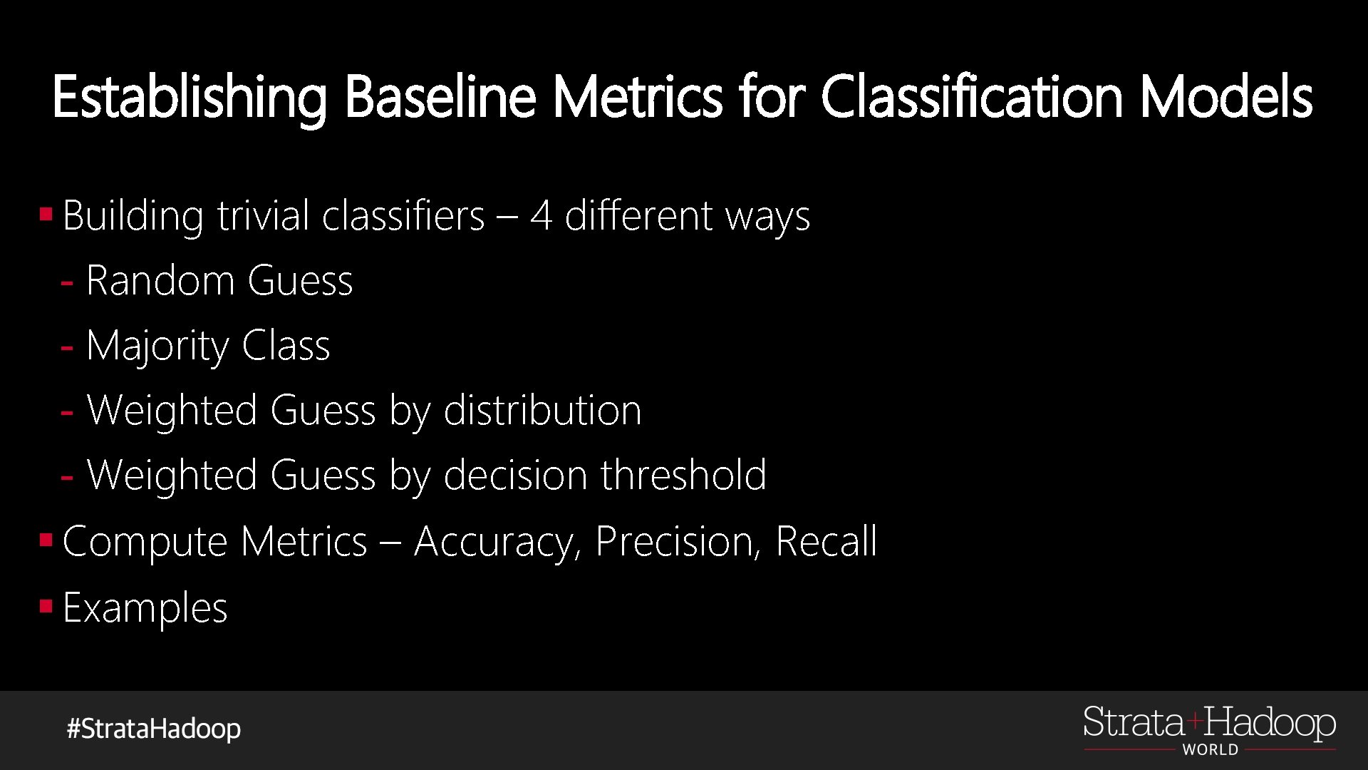 Establishing Baseline Metrics for Classification Models § Building trivial classifiers – 4 different ways
