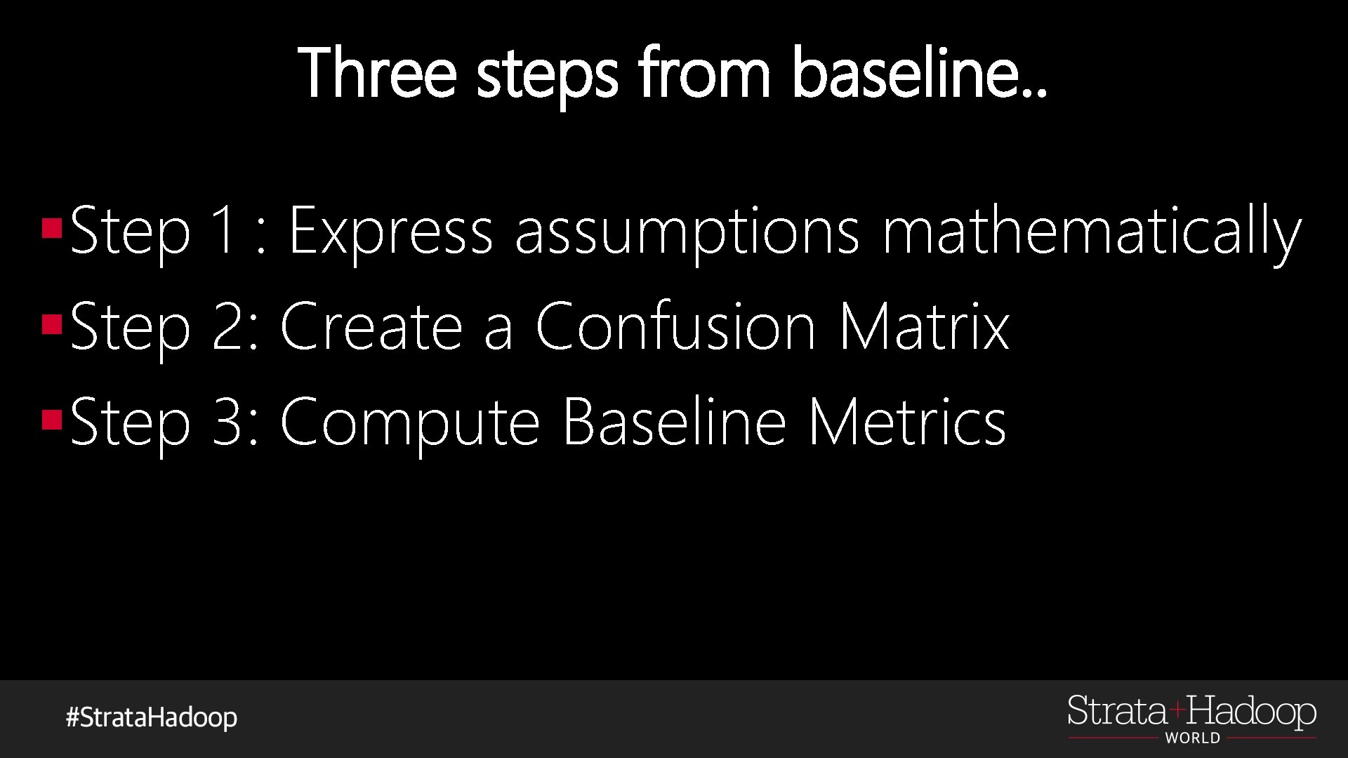 Three steps from baseline. . §Step 1 : Express assumptions mathematically §Step 2: Create