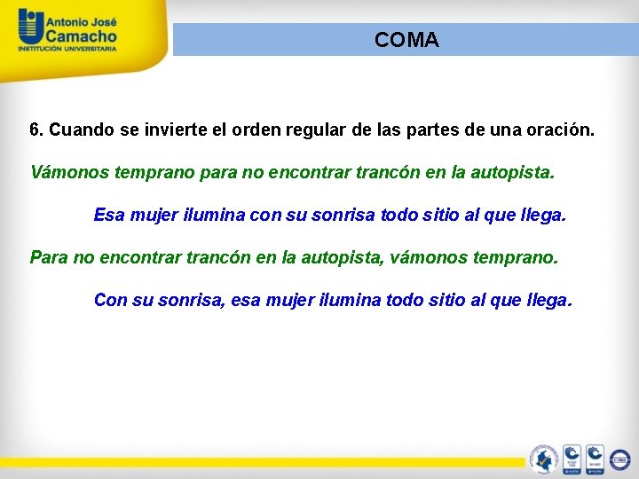 COMA 6. Cuando se invierte el orden regular de las partes de una oración.