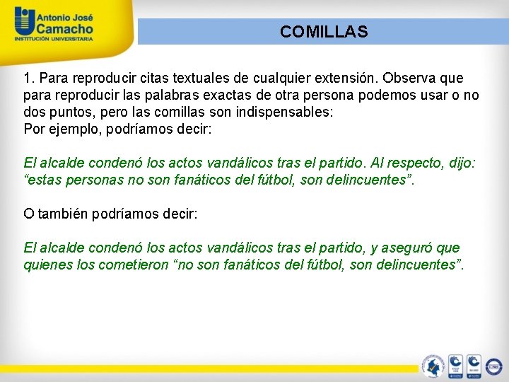 COMILLAS 1. Para reproducir citas textuales de cualquier extensión. Observa que para reproducir las