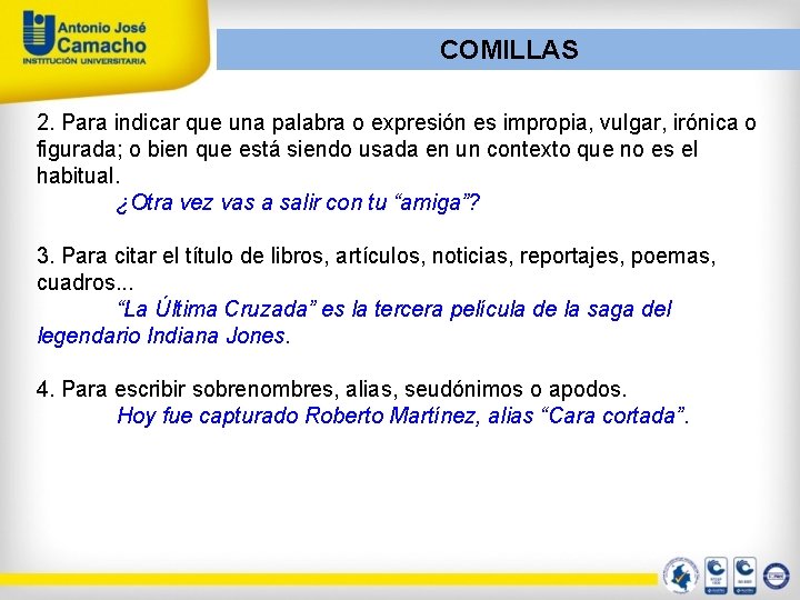 COMILLAS 2. Para indicar que una palabra o expresión es impropia, vulgar, irónica o