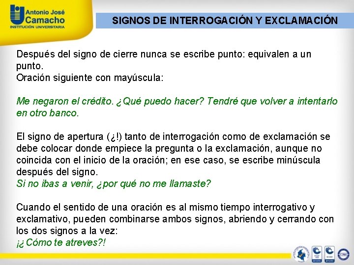 SIGNOS DE INTERROGACIÓN Y EXCLAMACIÓN Después del signo de cierre nunca se escribe punto: