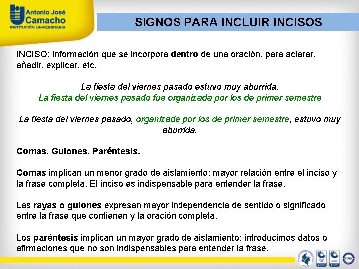 SIGNOS PARA INCLUIR INCISOS INCISO: información que se incorpora dentro de una oración, para