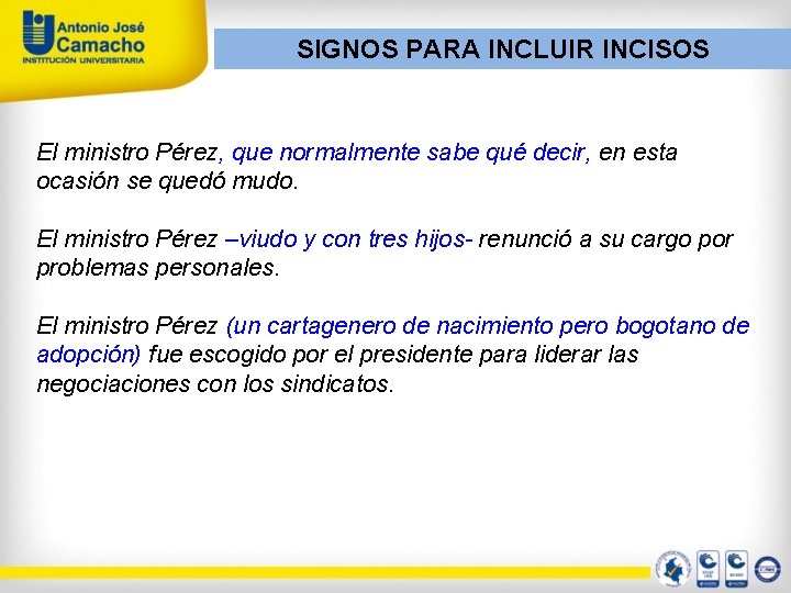 SIGNOS PARA INCLUIR INCISOS El ministro Pérez, que normalmente sabe qué decir, en esta