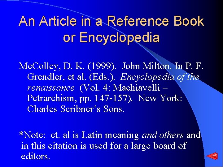 An Article in a Reference Book or Encyclopedia Mc. Colley, D. K. (1999). John