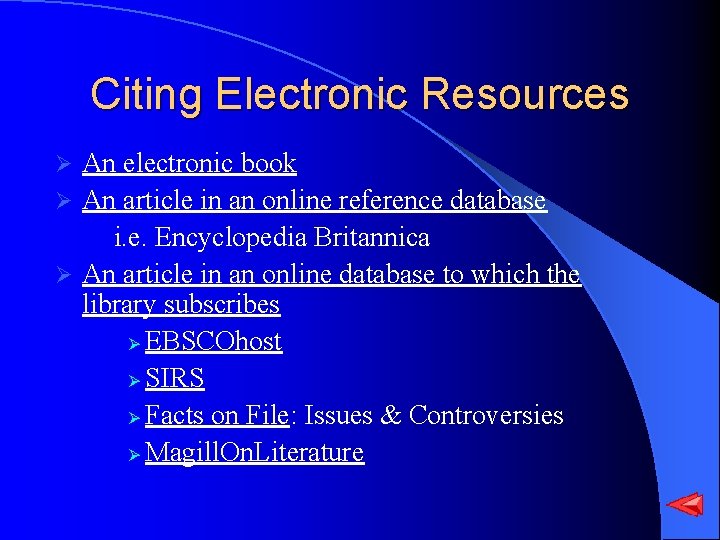 Citing Electronic Resources An electronic book Ø An article in an online reference database